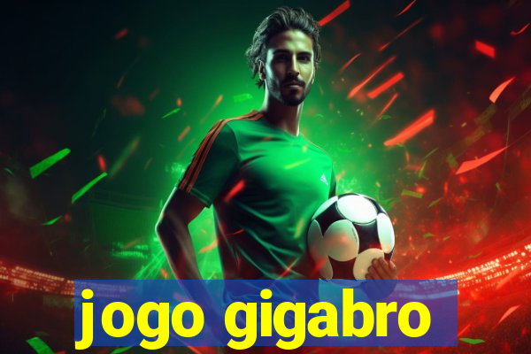 jogo gigabro